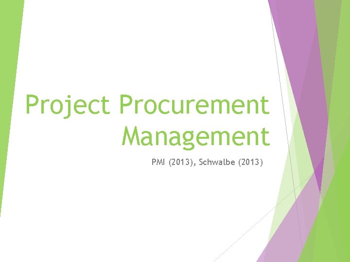 Project Procurement Management PMI (2013), Schwalbe (2013) 