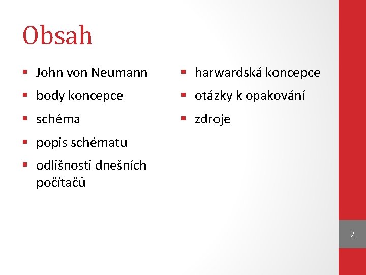 Obsah § John von Neumann § harwardská koncepce § body koncepce § otázky k