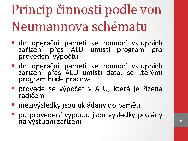 Princip činnosti podle von Neumannova schématu § do operační paměti se pomocí vstupních zařízení