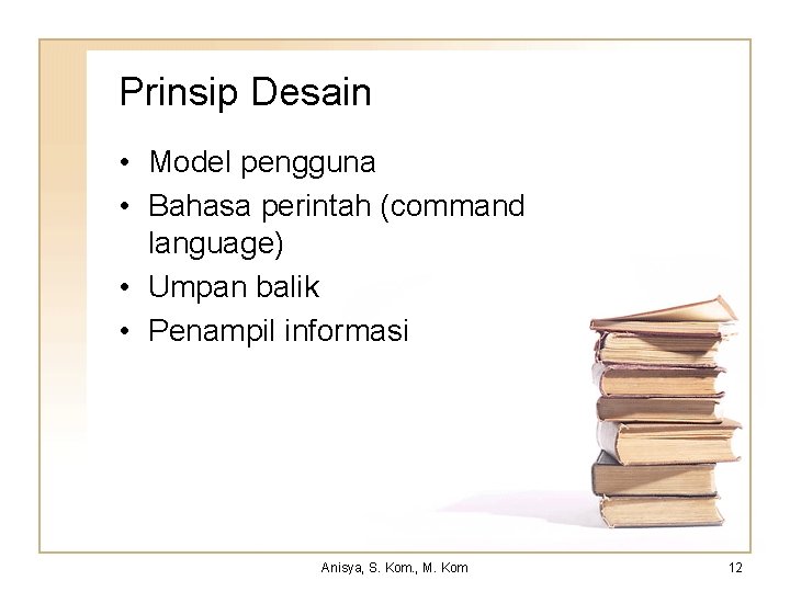 Prinsip Desain • Model pengguna • Bahasa perintah (command language) • Umpan balik •