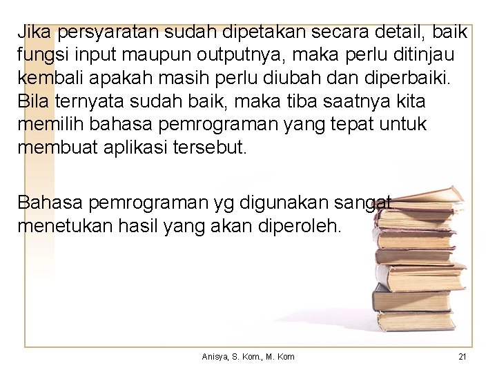 Jika persyaratan sudah dipetakan secara detail, baik fungsi input maupun outputnya, maka perlu ditinjau