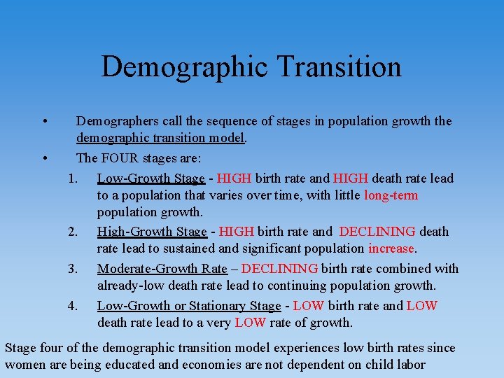 Demographic Transition • • Demographers call the sequence of stages in population growth the