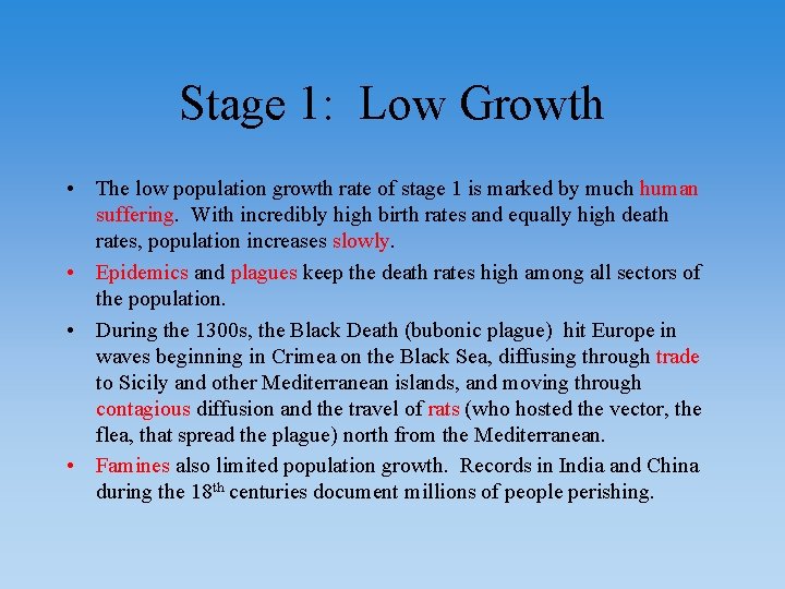 Stage 1: Low Growth • The low population growth rate of stage 1 is