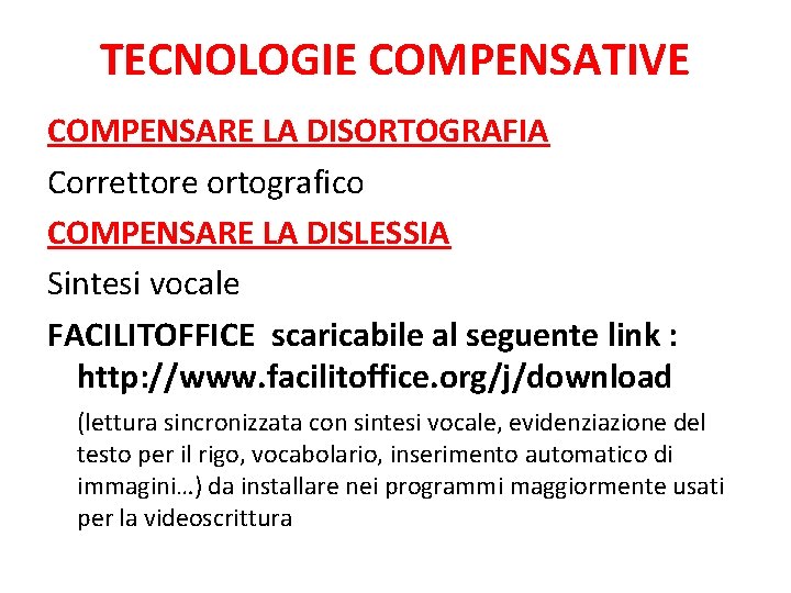 TECNOLOGIE COMPENSATIVE COMPENSARE LA DISORTOGRAFIA Correttore ortografico COMPENSARE LA DISLESSIA Sintesi vocale FACILITOFFICE scaricabile