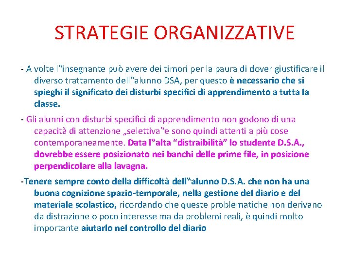 STRATEGIE ORGANIZZATIVE - A volte l‟insegnante può avere dei timori per la paura di