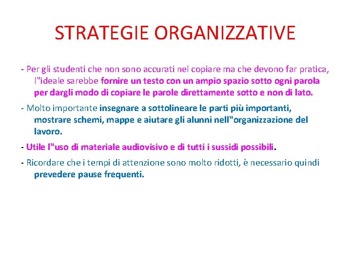 STRATEGIE ORGANIZZATIVE - Per gli studenti che non sono accurati nel copiare ma che