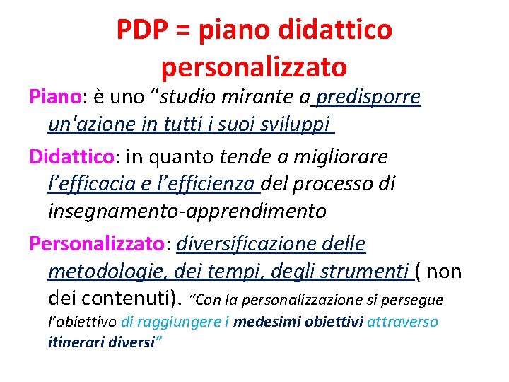 PDP = piano didattico personalizzato Piano: è uno “studio mirante a predisporre un'azione in