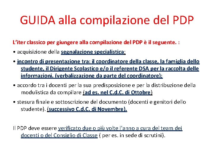 GUIDA alla compilazione del PDP L’iter classico per giungere alla compilazione del PDP è