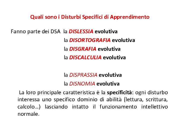 Quali sono i Disturbi Specifici di Apprendimento Fanno parte dei DSA la DISLESSIA evolutiva