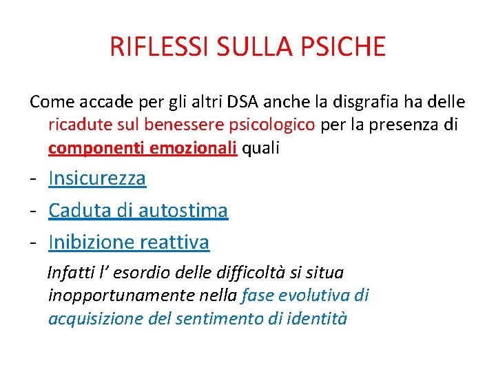 RIFLESSI SULLA PSICHE Come accade per gli altri DSA anche la disgrafia ha delle