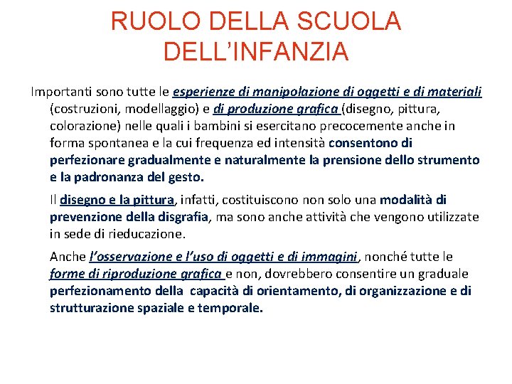 RUOLO DELLA SCUOLA DELL’INFANZIA Importanti sono tutte le esperienze di manipolazione di oggetti e