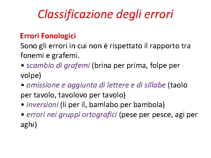 Classificazione degli errori Errori Fonologici Sono gli errori in cui non è rispettato il