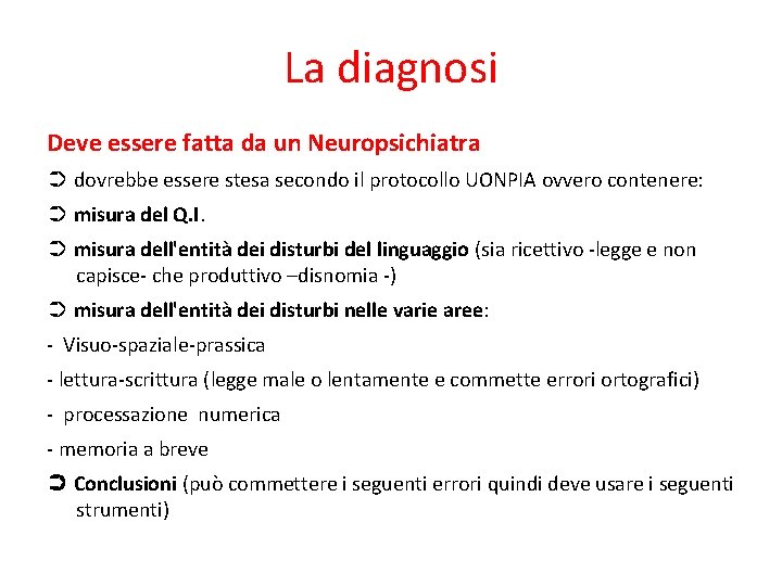 La diagnosi Deve essere fatta da un Neuropsichiatra ➲ dovrebbe essere stesa secondo il