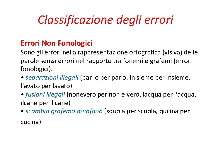 Classificazione degli errori Errori Non Fonologici Sono gli errori nella rappresentazione ortografica (visiva) delle