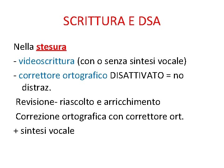 SCRITTURA E DSA Nella stesura - videoscrittura (con o senza sintesi vocale) - correttore