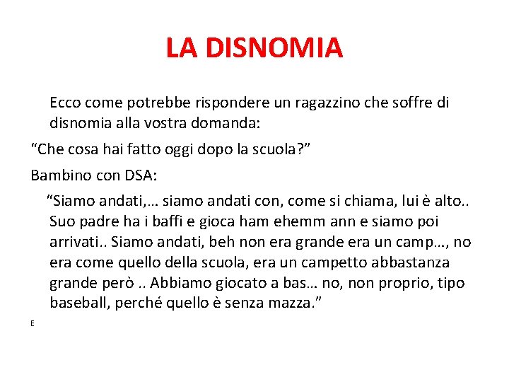 LA DISNOMIA Ecco come potrebbe rispondere un ragazzino che soffre di disnomia alla vostra