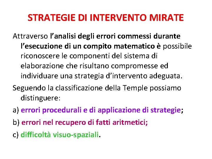 STRATEGIE DI INTERVENTO MIRATE Attraverso l’analisi degli errori commessi durante l’esecuzione di un compito