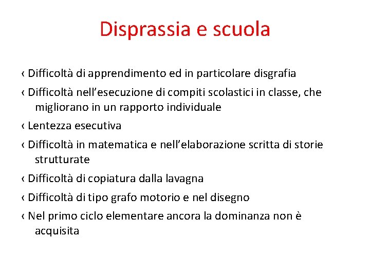 Disprassia e scuola ‹ Difficoltà di apprendimento ed in particolare disgrafia ‹ Difficoltà nell’esecuzione