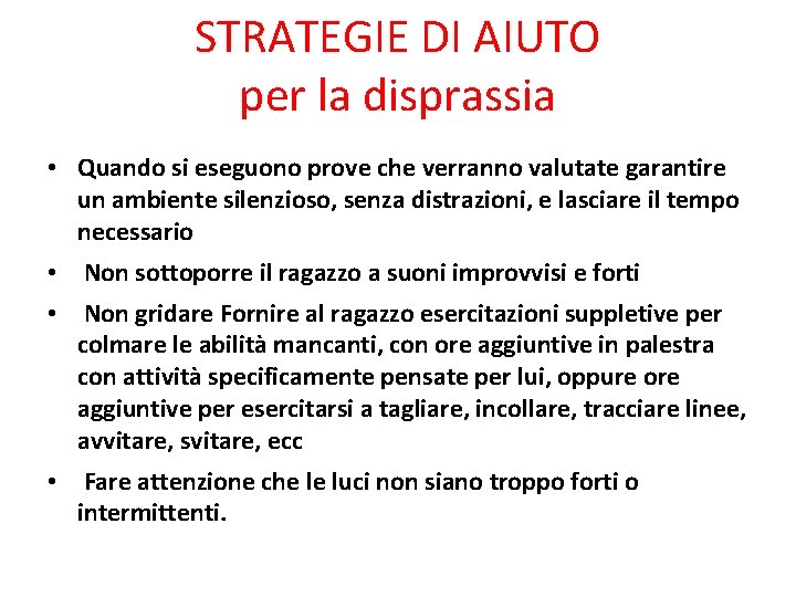 STRATEGIE DI AIUTO per la disprassia • Quando si eseguono prove che verranno valutate