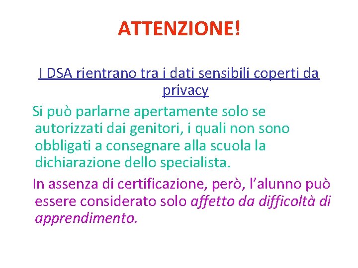 ATTENZIONE! I DSA rientrano tra i dati sensibili coperti da privacy Si può parlarne