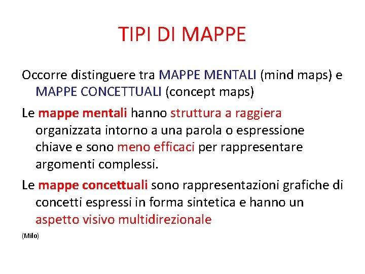 TIPI DI MAPPE Occorre distinguere tra MAPPE MENTALI (mind maps) e MAPPE CONCETTUALI (concept