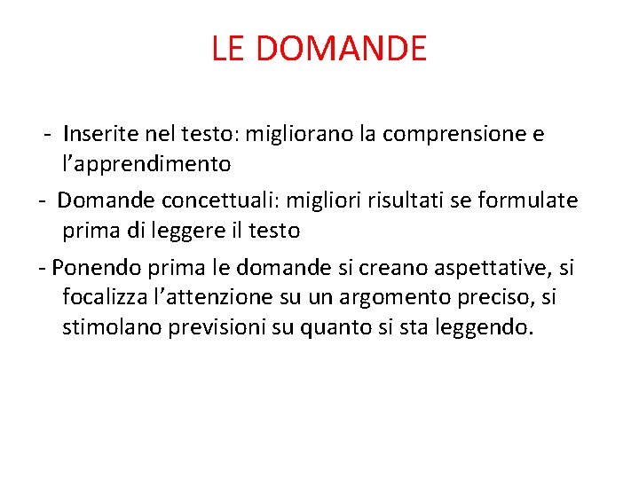 LE DOMANDE - Inserite nel testo: migliorano la comprensione e l’apprendimento - Domande concettuali: