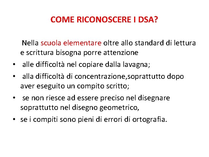 COME RICONOSCERE I DSA? Nella scuola elementare oltre allo standard di lettura e scrittura