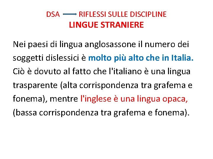 DSA RIFLESSI SULLE DISCIPLINE LINGUE STRANIERE Nei paesi di lingua anglosassone il numero dei