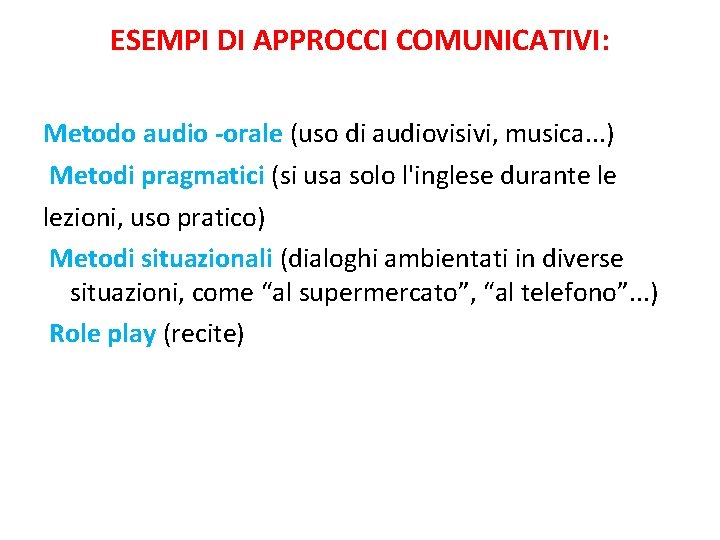 ESEMPI DI APPROCCI COMUNICATIVI: Metodo audio -orale (uso di audiovisivi, musica. . . )