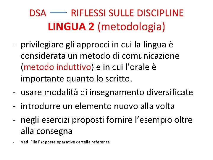 DSA RIFLESSI SULLE DISCIPLINE LINGUA 2 (metodologia) - privilegiare gli approcci in cui la