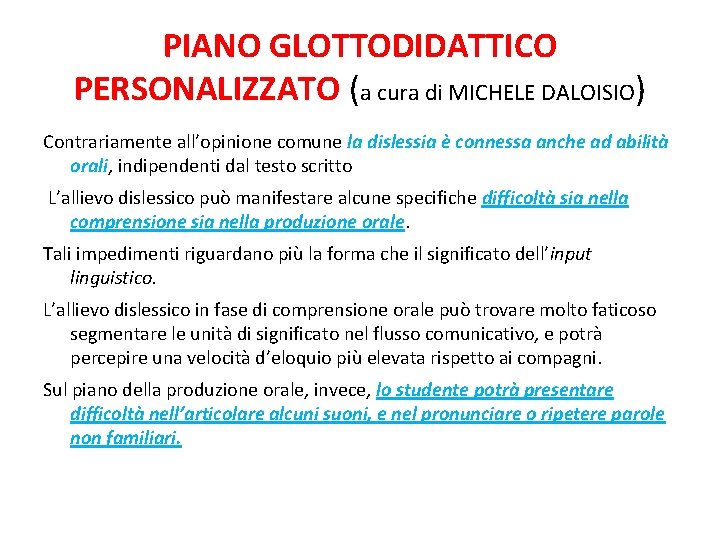 PIANO GLOTTODIDATTICO PERSONALIZZATO (a cura di MICHELE DALOISIO) Contrariamente all’opinione comune la dislessia è