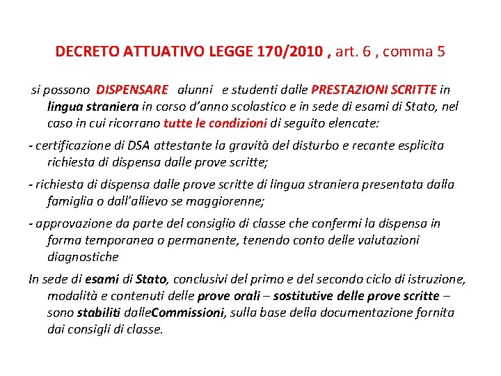 DECRETO ATTUATIVO LEGGE 170/2010 , art. 6 , comma 5 si possono DISPENSARE alunni