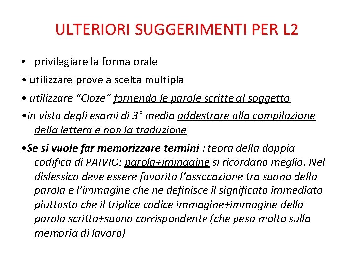 ULTERIORI SUGGERIMENTI PER L 2 • privilegiare la forma orale • utilizzare prove a