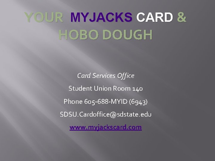 YOUR MYJACKS CARD & HOBO DOUGH Card Services Office Student Union Room 140 Phone