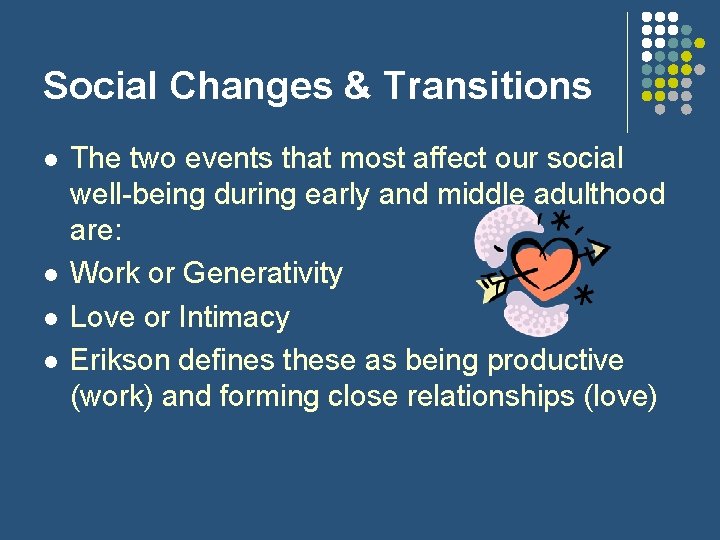 Social Changes & Transitions l l The two events that most affect our social