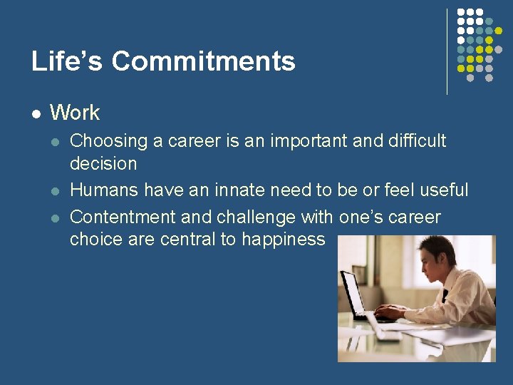 Life’s Commitments l Work l l l Choosing a career is an important and