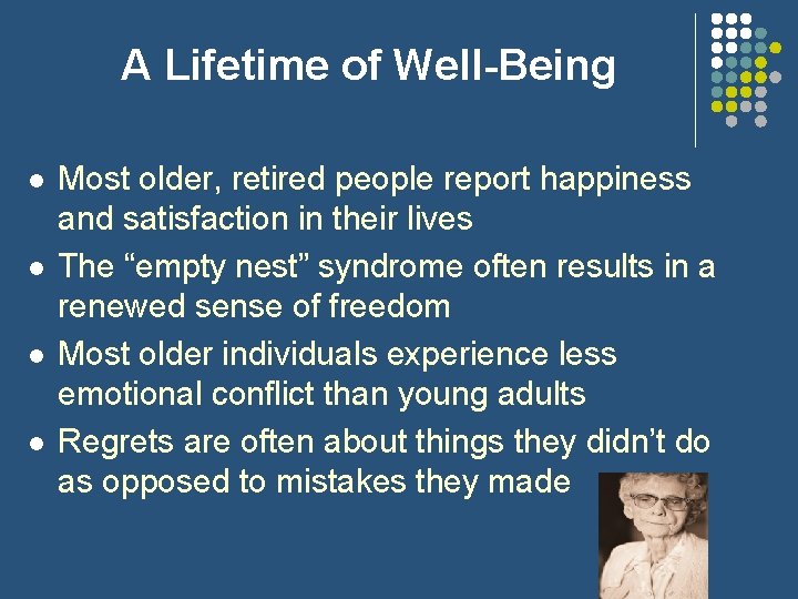 A Lifetime of Well-Being l l Most older, retired people report happiness and satisfaction