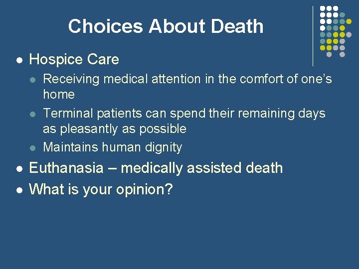 Choices About Death l Hospice Care l l l Receiving medical attention in the