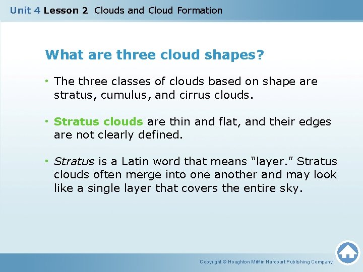 Unit 4 Lesson 2 Clouds and Cloud Formation What are three cloud shapes? •