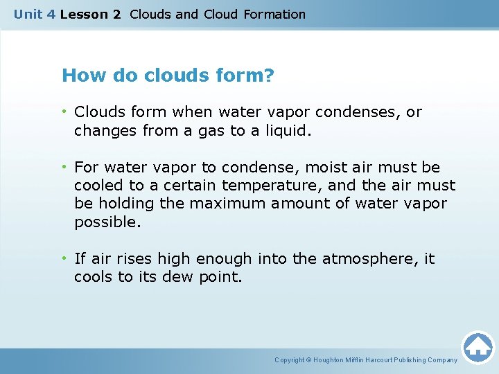 Unit 4 Lesson 2 Clouds and Cloud Formation How do clouds form? • Clouds