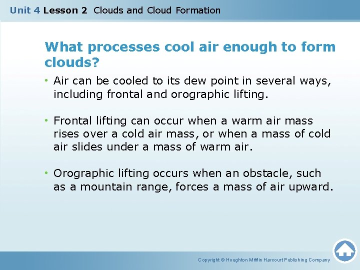 Unit 4 Lesson 2 Clouds and Cloud Formation What processes cool air enough to