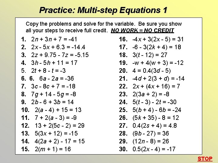 Practice: Multi-step Equations 1 Copy the problems and solve for the variable. Be sure