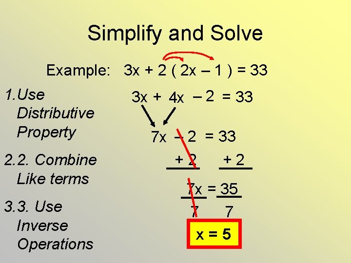 Simplify and Solve Example: 3 x + 2 ( 2 x – 1 )