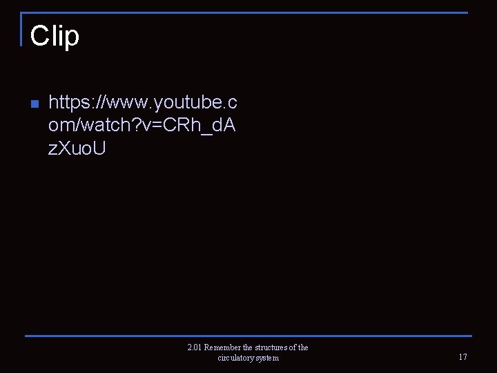 Clip n https: //www. youtube. c om/watch? v=CRh_d. A z. Xuo. U 2. 01