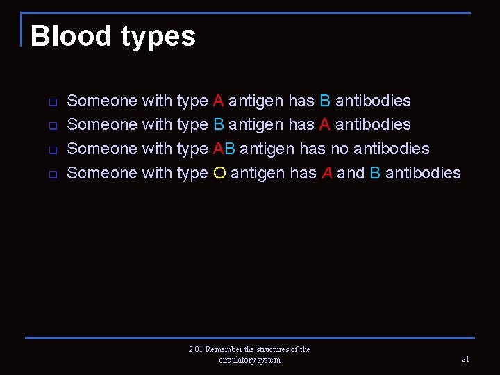 Blood types q q Someone with type A antigen has B antibodies Someone with