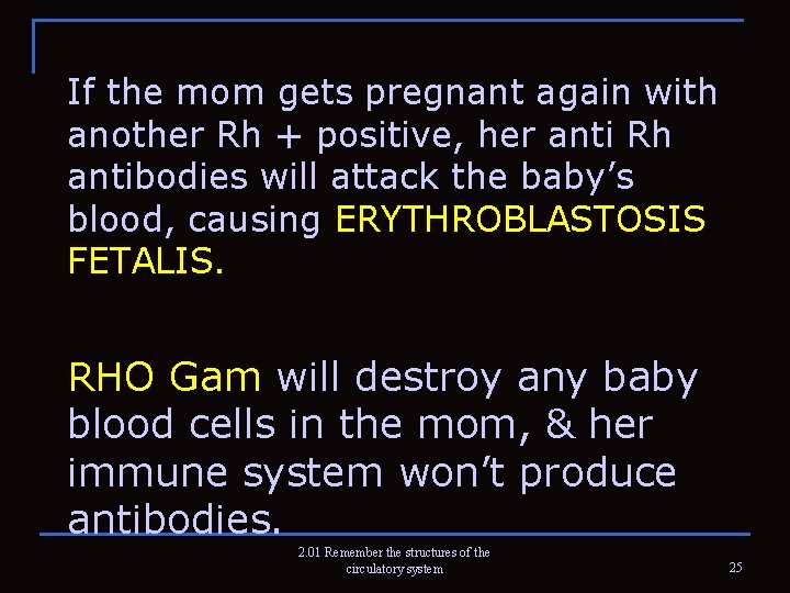 If the mom gets pregnant again with another Rh + positive, her anti Rh