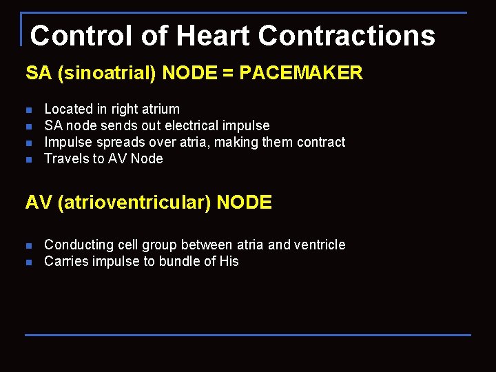 Control of Heart Contractions SA (sinoatrial) NODE = PACEMAKER n n Located in right