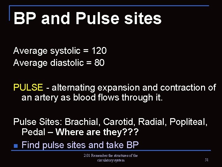 BP and Pulse sites Average systolic = 120 Average diastolic = 80 PULSE -