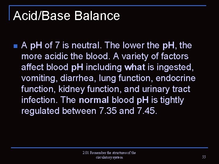 Acid/Base Balance n A p. H of 7 is neutral. The lower the p.