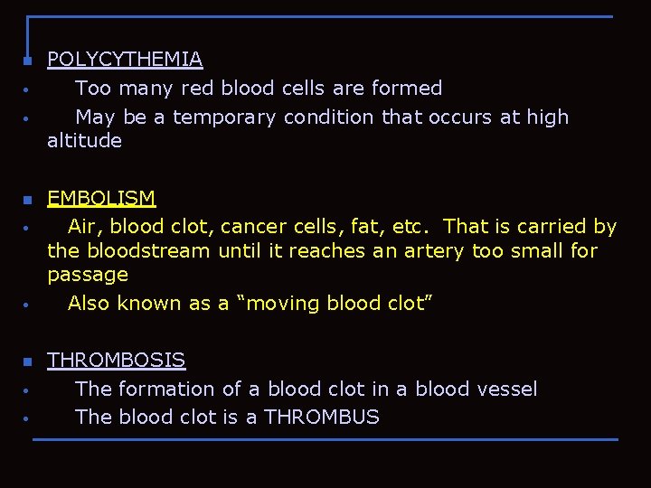 n • • POLYCYTHEMIA Too many red blood cells are formed May be a